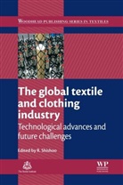 R (Shishoo Consulting Shishoo, R. (EDT) Shishoo, Roshan Shishoo, Roshan (Shishoo Consulting Shishoo, R Shishoo, R (Shishoo Consulting Shishoo... - Global Textile and Clothing Industry