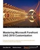 Rainier Amara, Erez Ben-Ari - Mastering Microsoft Forefront Uag 2010 Customization