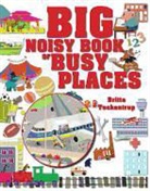 Harriet Blackford, Britta Teckentrup - Big Noisy Book of Busy Places