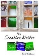 Boris Fishman - The Creative Writer, Level Three Building Your Craft