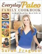 Sarah Fragoso, Fragoso Sarah - Everyday Paleo Family Cookbook