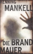 Henning Mankell - Die Brandmauer