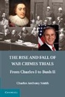 Charles Anthony Smith, Charles Anthony (University of California Smith, Smith Charles Anthony - Rise and Fall of War Crimes Trials