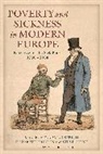 Andreas Gestrich, Elizabeth Hurren, Steven King, Andreas Gestrich, Elizabeth Hurren, Steven King - Poverty and Sickness in Modern Europe