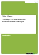 Philipp Schoene - Grundlagen der Spirometrie bei internistischen Erkrankungen