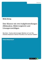 Wildis Streng - Eine Klausur mit zwei Aufgabenstellungen (Bildanalyse, Bildervergleich) und Lösungsvorschlägen