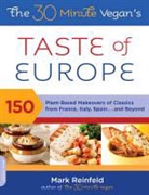 Mark Reinfeld, Mark Murray Reinfeld, Reinfeld Mark - 30 Minute Vegan''s Taste of Europe