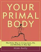 Mikki Reilly - Your Primal Body