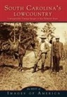 Arcadia Publishing - South Carolina's Lowcountry Unforgettable Vintage Images of the Palmetto State