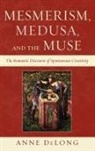 Anne DeLong, DeLong Anne - Mesmerism, Medusa, and the Muse