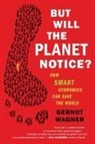 Gernot Wagner - But Will the Planet Notice?