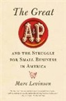 Marc Levinson - The Great A&p and the Struggle for Small Business in America