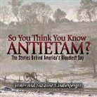 James Gindlesperger, James/ Gindlesperger Gindlesperger, Suzanne Gindlesperger - So You Think You Know Antietam?