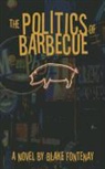 Blake Fontenay - The Politics of Barbecue