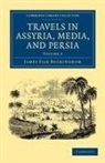 James Silk Buckingham - Travels in Assyria, Media, and Persia