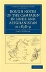 James Outram - Rough Notes of the Campaign in Sinde and Affghanistan, in 1838-9