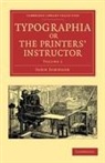 John Johnson - Typographia, Or the Printers'' Instructor