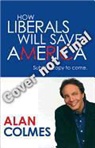 Alan Colmes - Thank the Liberals**for Saving America