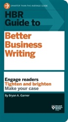 Bryan A Garner, Bryan A. Garner, Garner Bryan A. - Better Business Writing