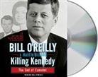 Martin Dugard, O&amp;apos, Bill O'Reilly, Bill/ Dugard O'Reilly, Bill Reilly, Bill O'Reilly - Killing Kennedy (Hörbuch)