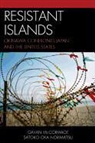 Norimatsu Gavan Mccormack/ Satoko, Gavan McCormack, Gavan Norimatsu Mccormack, Gavan Satoko Mccormack, Satoko Oka Norimatsu, Norimatsu Satoko - Resistant Islands