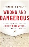 Garrett Epps, Epps Garrett - Wrong and Dangerous