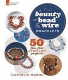 Lark Crafts, Nathalie Mornu - A Bounty of Bead & Wire Bracelets