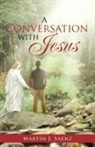 Mart N. J. Saenz, Martin J. Saenz - A Conversation with Jesus