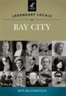 Ron Bloomfield - Legendary Locals of Bay City