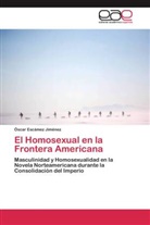 Óscar Escámez Jiménez - El Homosexual en la Frontera Americana