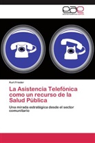 Kurt Frieder - La Asistencia Telefónica como un recurso de la Salud Pública