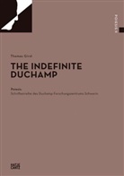 Thomas Girst, Molly Nesbit, Katharina Uhl, Katharin Uhl, Katharina Uhl - The Indefinite Duchamp