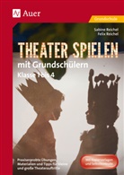 Heinz Klippert, Feli Reichel, Felix Reichel, Sabine Reichel - Theater spielen mit Grundschülern