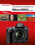 Jörg Walter, Walthe, Walther, Jörg Walther, Katja Walther - Das große Kamerahandbuch zur Nikon D800 & D800E