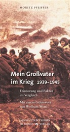 Moritz Pfeiffer, Dieter Risenberger, Wolfram Wette - Mein Großvater im Krieg 1939-1945