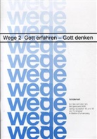 Hors Gorbauch, Horst Gorbauch, Elisabet Grünbeck, Elisabeth Grünbeck, Ange Meissner, Angelika Meissner... - Wege - für den katholischen Religionsunterricht - 2: Gott erfahren Gott-denken
