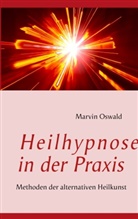 Marvin Oswald - Heilhypnose in der Praxis