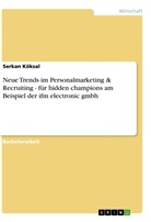 Serkan Köksal - Neue Trends im Personalmarketing & Recruiting