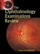 Tien Yin Wong - The Ophthalmology Examinations Review