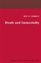 R W Perrett, R. W. Perrett, R.W. Perrett, Roy W. Perrett, Roy Perrett - Death and Immortality