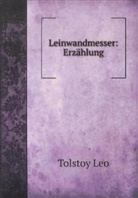 Tolstoy Leo, Leo N. Tolstoi, Lev Tolstoj - Leinwandmesser: Erzählung