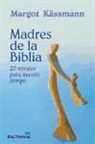 Margot Käßmann - Madres de la Biblia : 20 retratos para nuestro tiempo