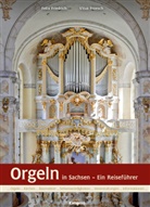 Feli Friedrich, Felix Friedrich, Vitus Froesch - Orgeln in Sachsen