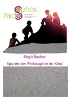 Birgit Becker - Spuren der Philosophie im Kind
