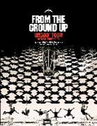 Dylan Jones, U2, Ralph Larmann - From The Ground Up: U2 360- Tour Official Photobook