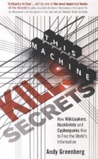 Andy Greenberg - This Machine Kills Secrets