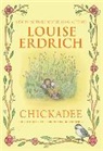 Louise Erdrich, Louise Erdrich - Chickadee