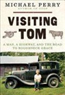 Michael Perry - Visiting Tom