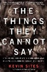 Kevin Sites, Sites Kevin - The Things They Cannot Say