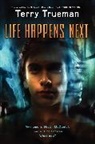 Terry Trueman, Trueman Terry - Life Happens Next
